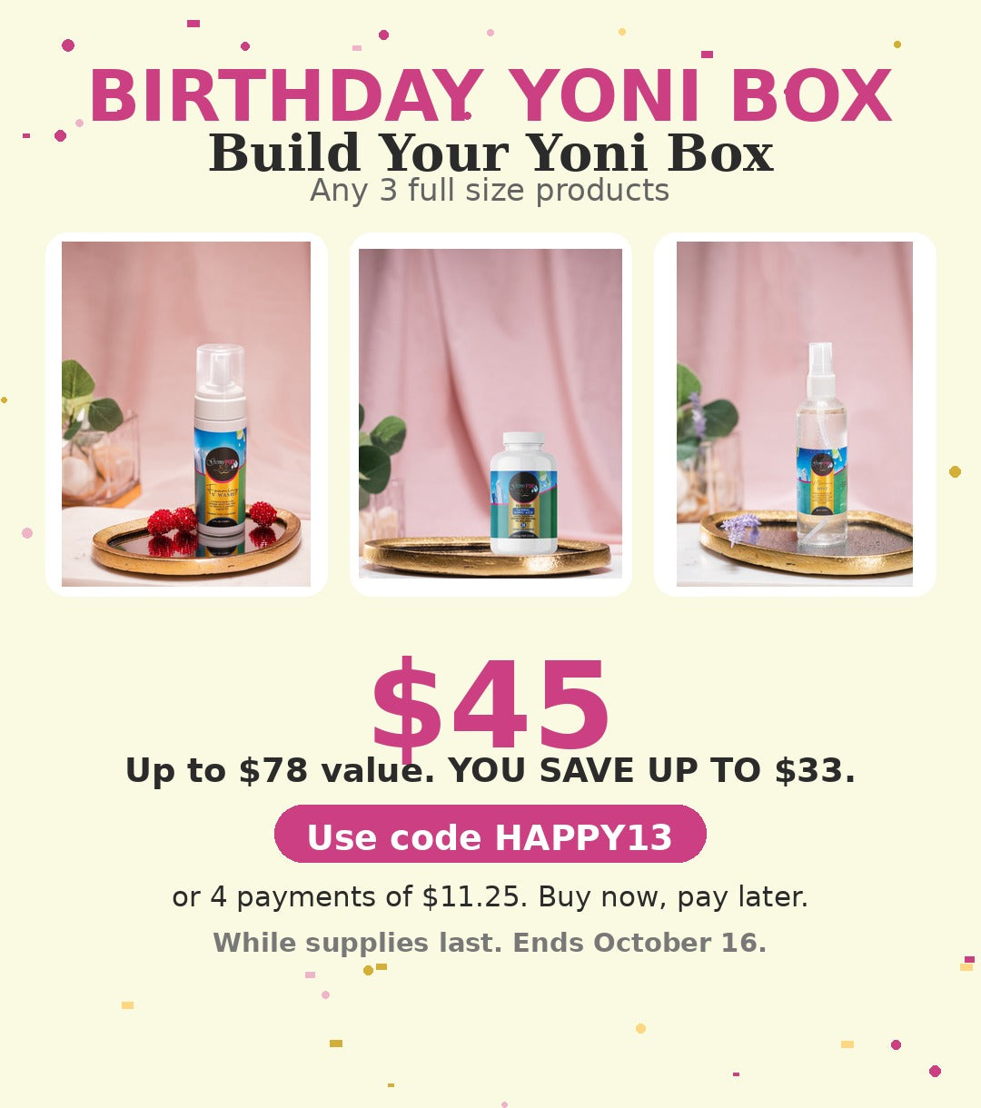Birthday Yoni Box: any 3 full size products for $45 with code HAPPY13